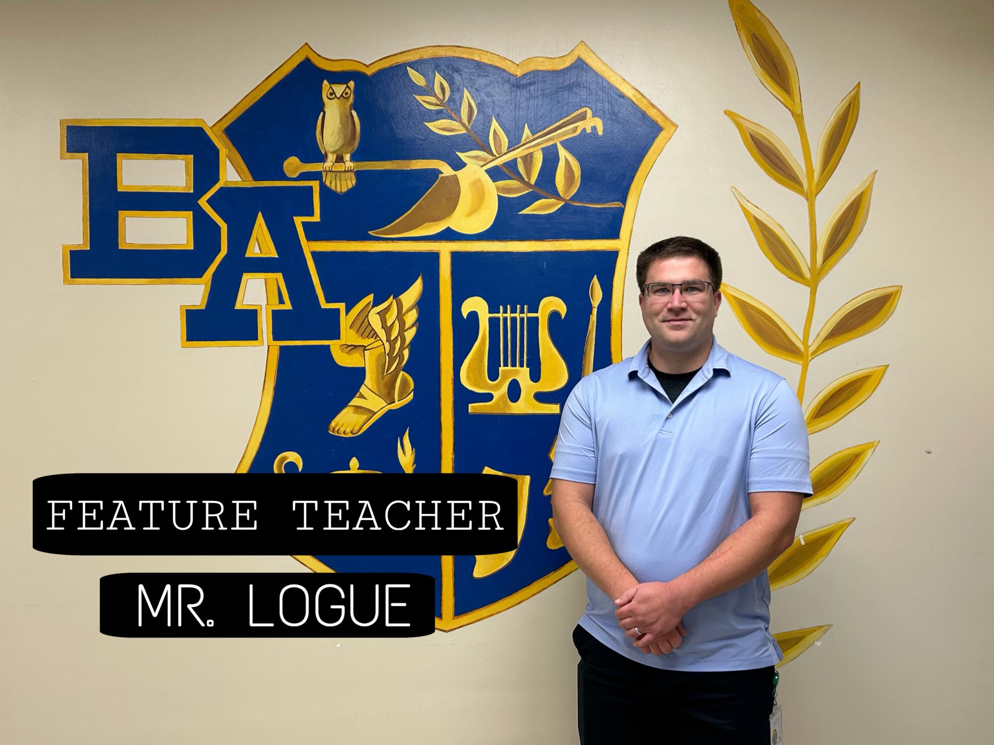 Mr. Logue is this weeks feature teacher!