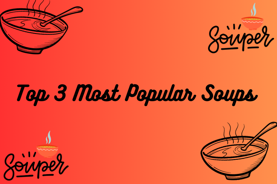 Power Of Three: Top 3 Most Popular Soups