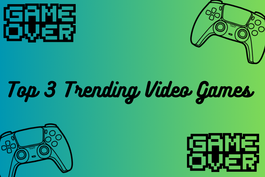 Power Of Three: Top 3 Trending Video Games